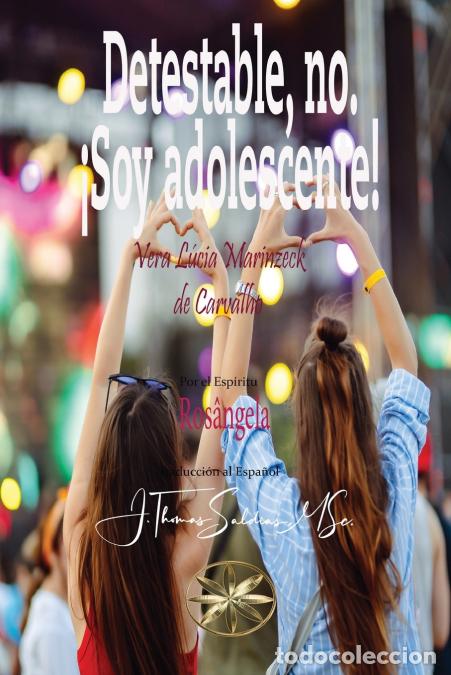 Libri: Detestable, no. &iexcl;Soy adolescente! - Vera L&uacute;cia Marinzeck de Carvalho,Por el Esp&iacute;ritu Ant&ocirc;nio Carlos