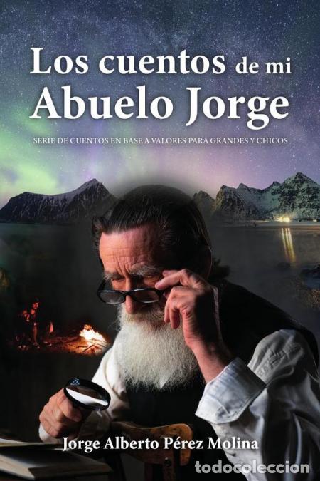 Libri: Los cuentos de mi Abuelo Jorge: Serie de cuentos en base a valores para grandes y chicos - Jorge Alb