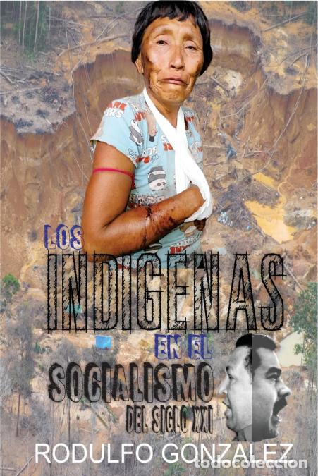 Libri: Los Ind&iacute;genas en el Socialismo del Siglo XXI - Juan Rodulfo,Rodulfo Gonzalez,Guaripete Solutions