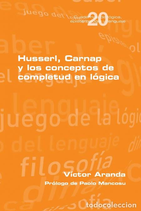 books: Husserl, Carnap y los conceptos de completud en l&oacute;gica - Paolo Mancosu,V&iacute;ctor Aranda