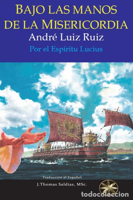 B&uuml;cher: Bajo las manos de la Misericordia - Andr&eacute; Luiz Ruiz,Por el Esp&iacute;ritu Lucius
