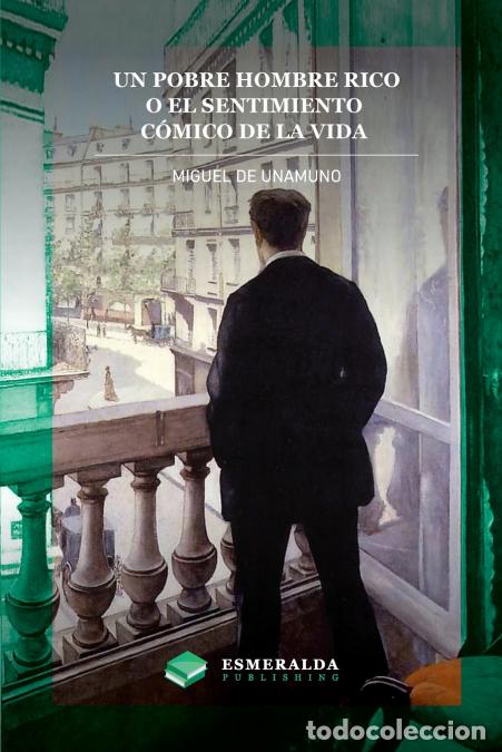 B&uuml;cher: Un pobre hombre rico o El sentimiento c&oacute;mico de la vida - Miguel de Unamuno,Esmeralda Publishing