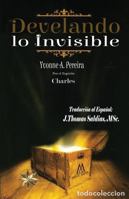 Livres: Develando lo Invisible - Yvonne A. Pereira,Por el Esp&iacute;ritu Charles