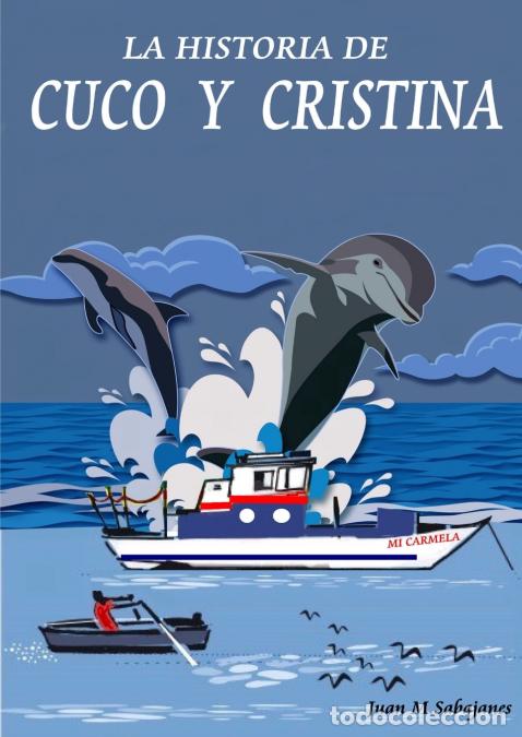 Libri: LA HISTORIA DE CUCO Y CRISTINA - Juan M. Sabajanes Cortes