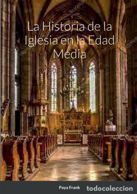 B&uuml;cher: La Historia de la Iglesia en la Edad Media - Paya Franlk