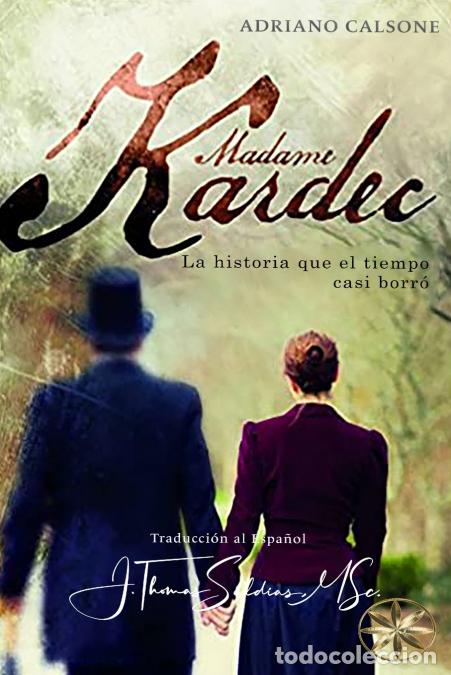 B&uuml;cher: MADAME KARDEC - La Historia que el tiempo casi borr&oacute; - Adriano Calsone