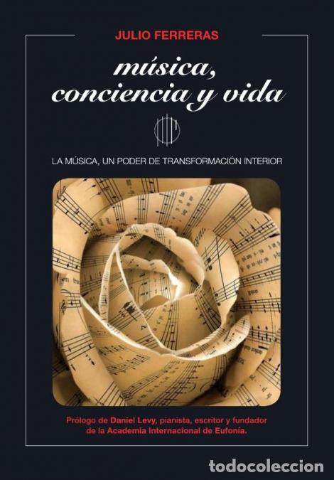 Libri: M&uacute;sica, conciencia y vida - La m&uacute;sica un poder de transformaci&oacute;n interior - JULIO FERRERAS