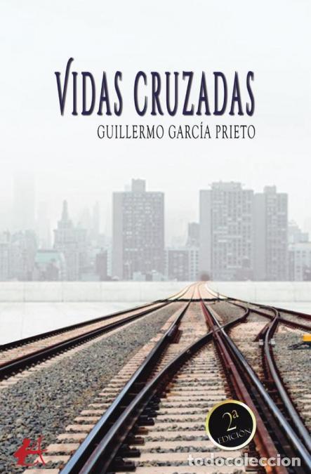 Libri: Vidas cruzadas - Guillermo Garc&iacute;a Prieto