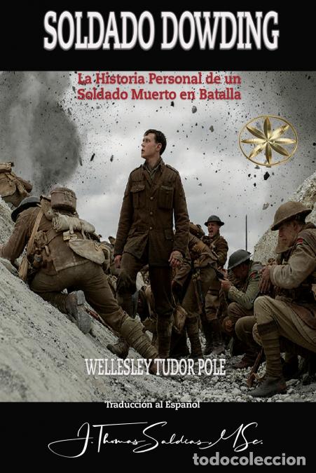 Livres: SOLDADO DOWDING - LA HISTORIA PERSONAL DE UN SOLDADO MUERTO EN BATALLA - WELLESLEY TUDOR POLE