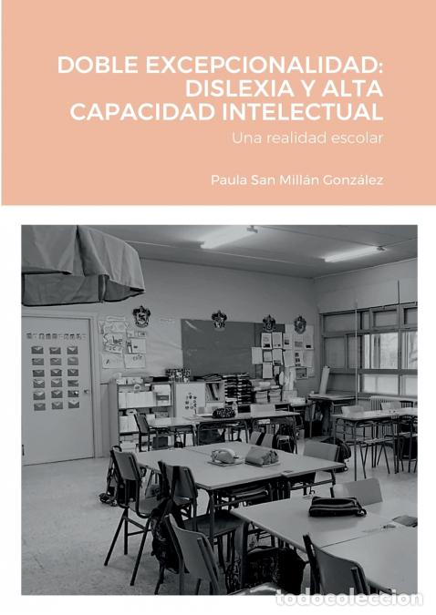 books: DOBLE EXCEPCIONALIDAD - DISLEXIA Y ALTA CAPACIDAD INTELECTUAL: Una realidad escolar - Paula San Mill