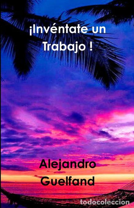 books: &iexcl;Inv&eacute;ntate un Trabajo ! - Alejandro Guelfand