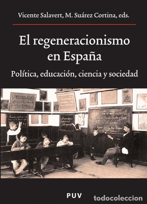 books: El regeneracionismo en Espa&ntilde;a - Pol&iacute;tica, educaci&oacute;n, ciencia y sociedad - Autores Varios,Manuel Su&aacute;r