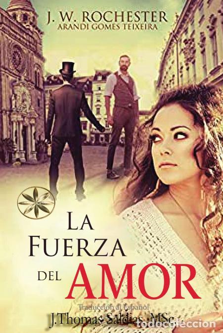 books: La Fuerza del Amor - Arandi Gomes Texeira,Por el Esp&iacute;ritu Conde J.W. Rochester