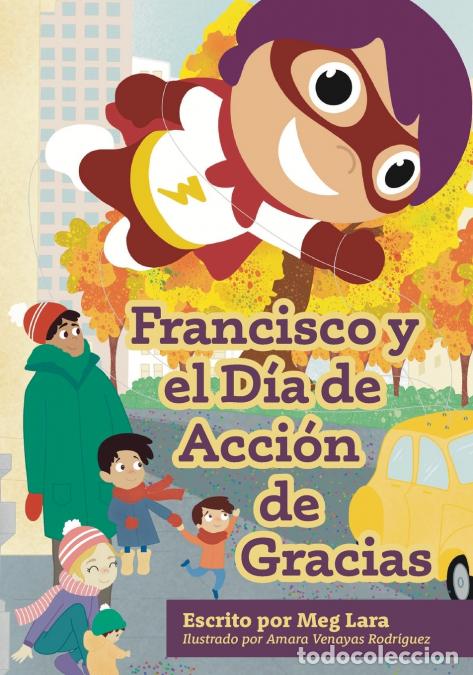 Libri: Francisco y el d&iacute;a de acci&oacute;n de gracias - Amara Venayas Rodriguez,Meg Lara