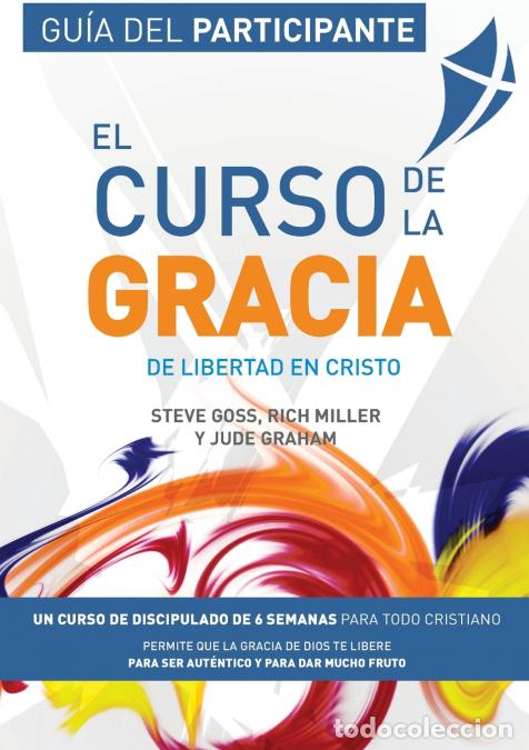 Libri: El Curso de la Gracia - Participante - Curso de la Gracia: Gu&iacute;a del Participante - Steve Goss,Rich M