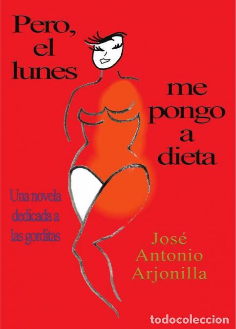 Libri: Pero, el lunes me pongo a dieta - Jos&eacute; Antonio Arjonilla