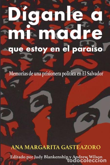 Libri: D&iacute;ganle a mi madre que estoy en el para&iacute;so - Memorias de una prisionera pol&iacute;tica - Andrew Wilson,Jud
