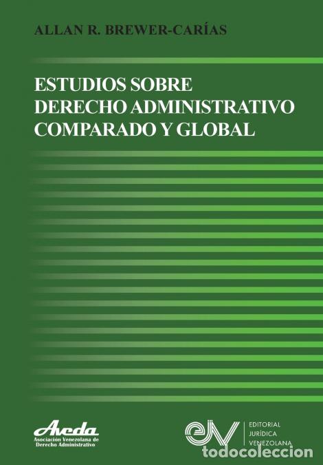 Libros: ESTUDIOS DE DERECHO ADMINISTRATIVO COMPARADO Y GLOBAL - ALLAN R. BREWER-CAR&Iacute;AS