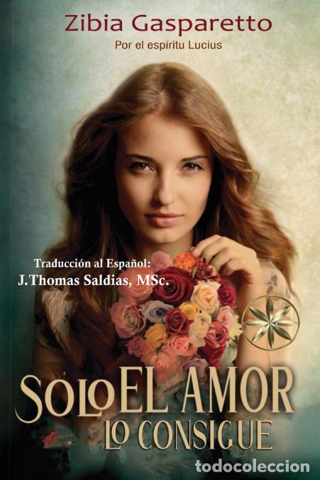 books: Solo el Amor lo Consigue - Zibia Gasparetto,Por el Esp&iacute;ritu Lucius