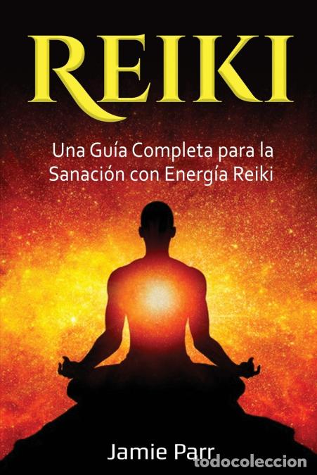 Livros: Reiki - Una Gu&iacute;a Completa para la Sanaci&oacute;n con Energ&iacute;a Reiki - Jamie Parr