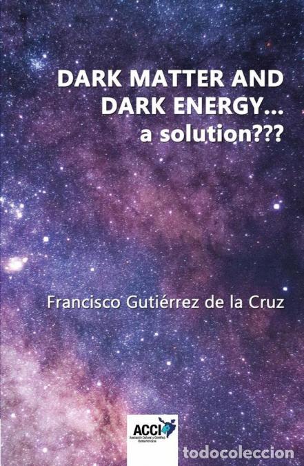 Livros: Dark matter and dark energy... a solution - Francisco Guti&eacute;rrez de la Cruz
