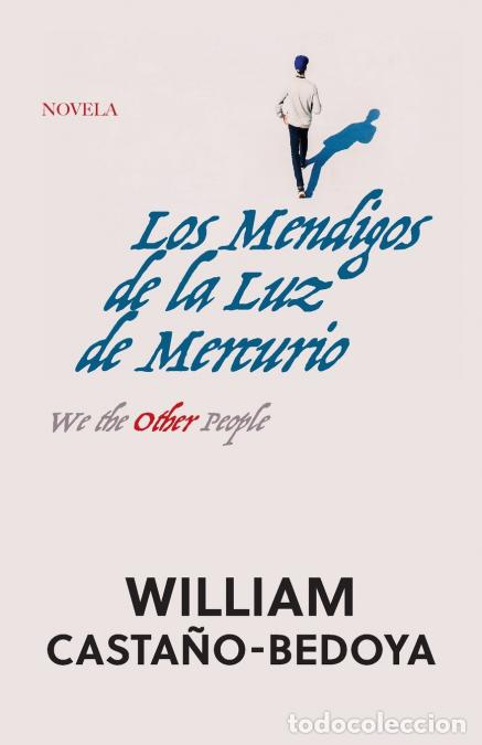 Livros: Los Mendigos de la Luz de Mercurio - We the Other People - William Castano-Bedoya