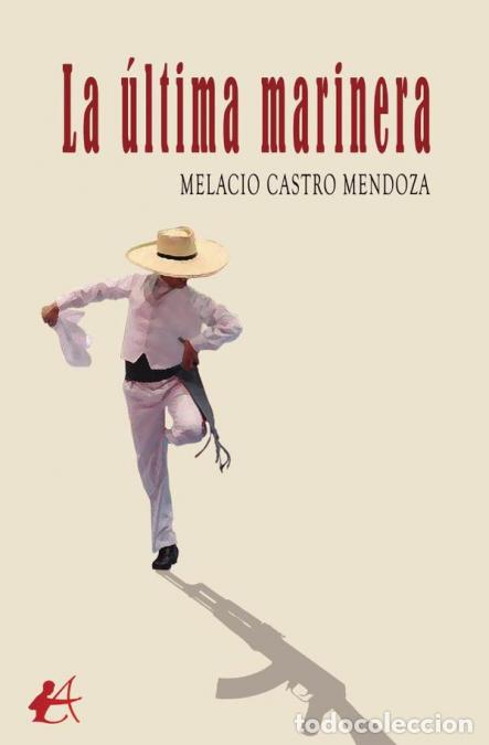 Libros: La &uacute;ltima marinera - Melacio Castro Mendoza - Foto 1