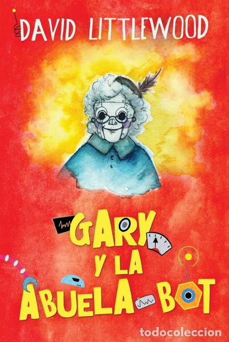 Livros: Gary y la abuela-bot - David Littlewood,Elizabeth Garay