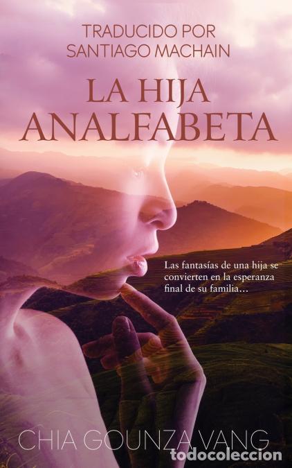Livros: La Hija Analfabeta - Santiago Machain,Chia Gounza Vang