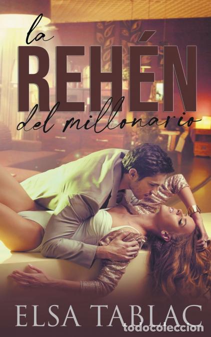 Libri: La reh&eacute;n del millonario - Elsa Tablac