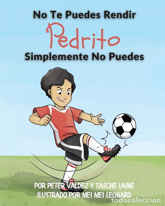 Libros: No Te Puedes Rendir Pedrito Simplemente No Puedes - Tasche Laine,Peter Valdez,Araceli Romero