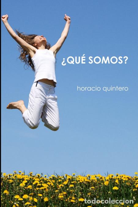 Livros: &iquest;QU&Eacute; SOMOS? - horacio quintero