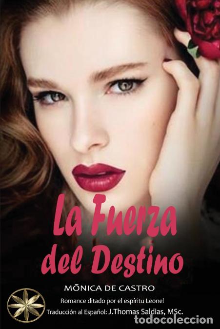 Libri: La Fuerza del Destino - M&oacute;nica De Castro,Por el Esp&iacute;ritu Leonel