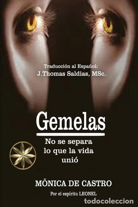 Libri: Gemelas - NO SE SEPARA LO QUE LA VIDA UNI&Oacute; - M&oacute;nica De Castro,Por el Esp&iacute;ritu Leonel