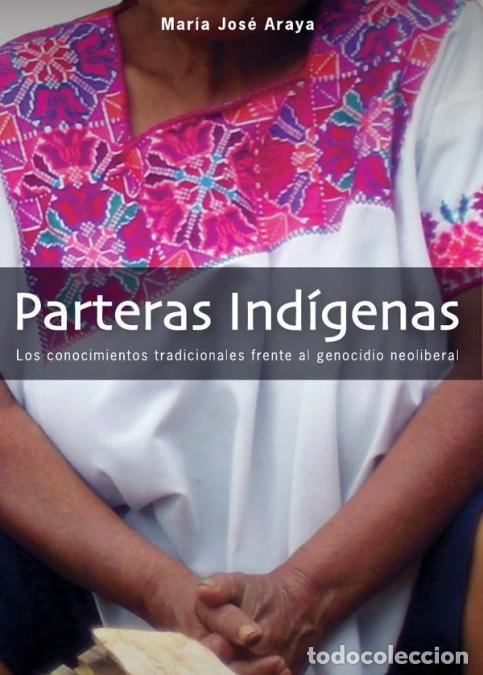 Libri: Parteras ind&iacute;genas - Los conocimientos tradicionales frente al genocidio neoliberal - Mar&iacute;a Jos&eacute; Ara
