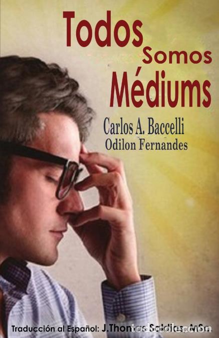 B&uuml;cher: Todos somos mediums - Carlos A. Baccelli,Por el Esp&iacute;ritu Odilon Fernandes