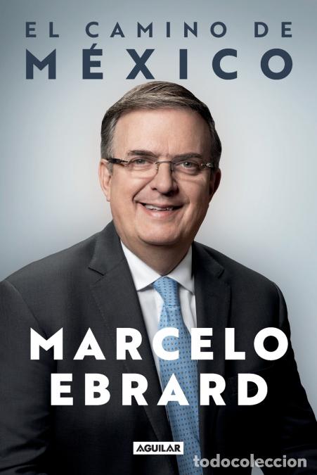 Livros: El camino a M&eacute;xico / Mexico - Our Path Forward - MARCELO EBRARD