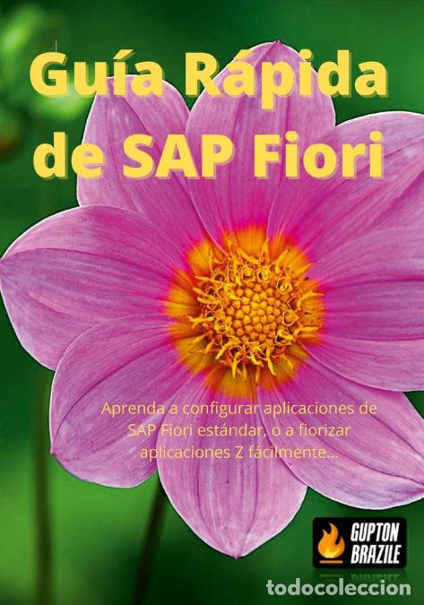 Libri: Gu&iacute;a R&aacute;pida de SAP Fiori - Aprenda a configurar aplicaciones de SAP Fiori est&aacute;ndar, o a fiorizar apl