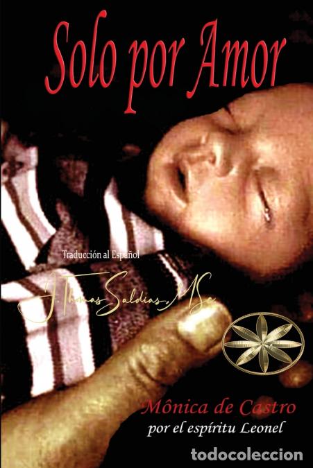 Libri: Solo por Amor - M&oacute;nica De Castro,Por el Esp&iacute;ritu Leonel