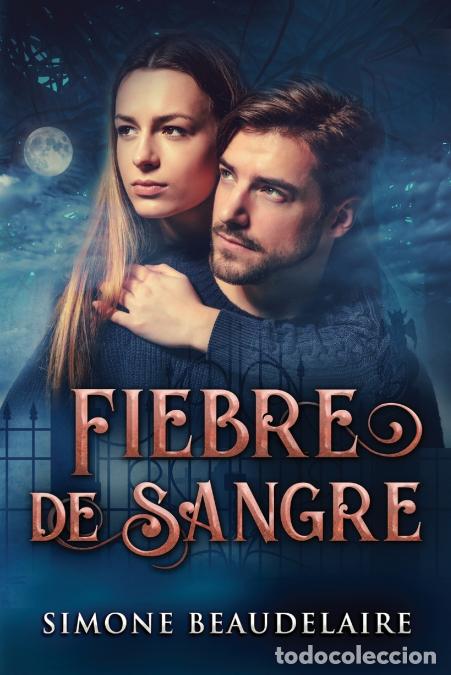 Libri: Fiebre De Sangre - Simone Beaudelaire,Ester Garcia