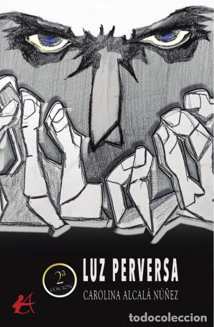 B&uuml;cher: Luz perversa - Carolina Alcal&aacute; N&uacute;&ntilde;ez