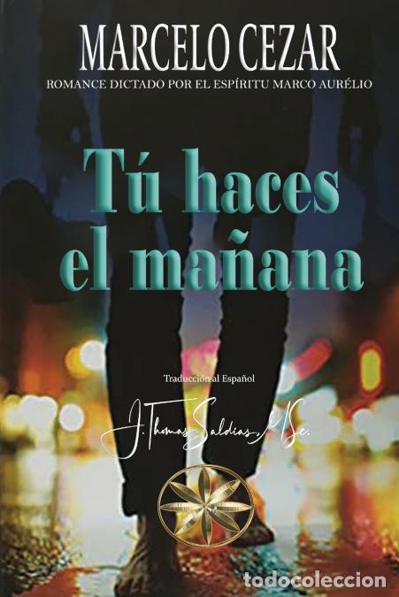 Libri: T&uacute; Haces el Ma&ntilde;ana - Marcelo Cezar,Por el Esp&iacute;ritu Marco Aurelio