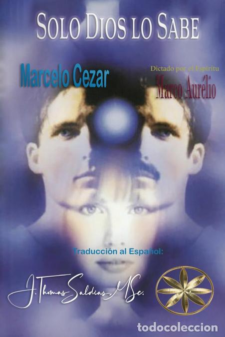 Libri: Solo Dios lo Sabe - Marcelo Cezar,Por el Esp&iacute;ritu Marco Aurelio