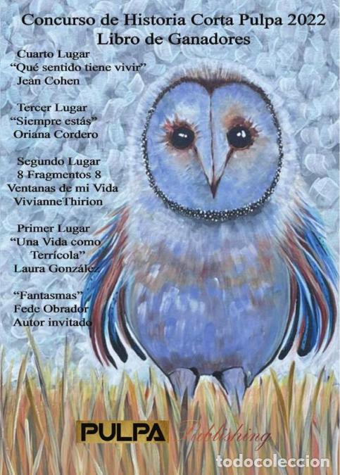 Libri: Pulpa 2022 - Ganadores del Concurso - Historia Corta - Jean Cohen,Laura Gonz&aacute;lez,Fede Obrador,Oriana