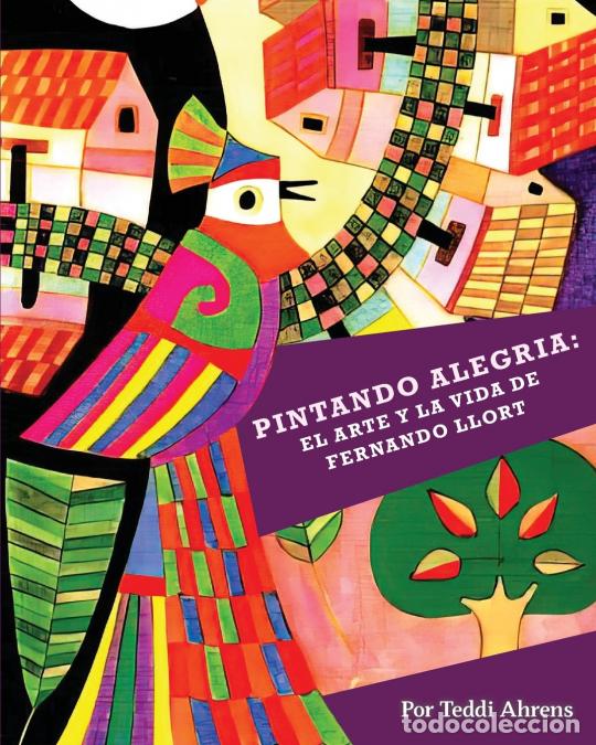 Libri: Pintando Alegria - El Arte y la Vida de Fernando Llort - Roberta Morris,Christina Smith,Teddi Ahrens