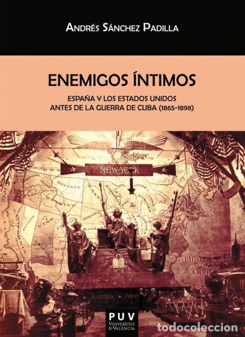 B&uuml;cher: Enemigos &iacute;ntimos - Espa&ntilde;a y los Estados Unidos antes de la Guerra de Cuba (1865-1898) - Andr&eacute;s S&aacute;nch