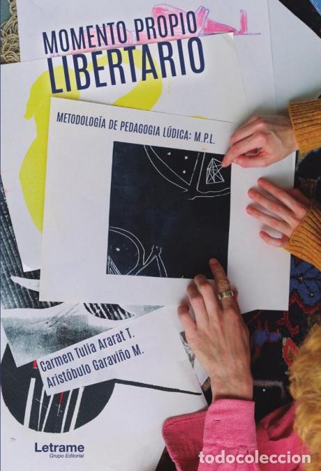 B&uuml;cher: Momento Propio Libertario. Metodolog&iacute;a de Pedagog&iacute;a L&uacute;dica: M.P.L. - Arist&oacute;bulo Garavi&ntilde;o M.,Carmen T