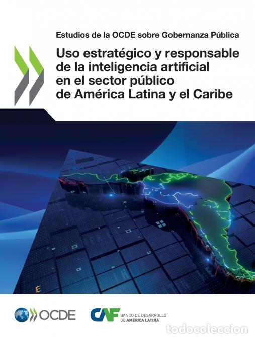 Libros: Uso estrat&eacute;gico y responsable de la inteligencia artificial en el sector p&uacute;blico de Am&eacute;rica Latina y