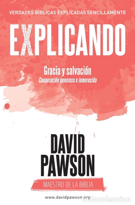 Livros: EXPLICANDO Gracia y salvaci&oacute;n - Cooperaci&oacute;n generosa e inmerecida - David Pawson