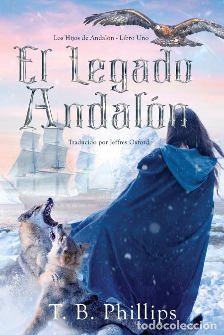 B&uuml;cher: El Legado Andalon - T. B. Phillips,Jeffrey Oxford